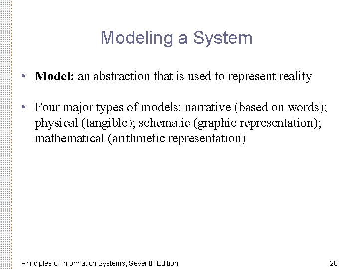 Modeling a System • Model: an abstraction that is used to represent reality •