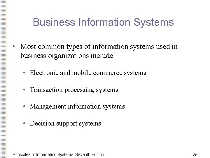 Business Information Systems • Most common types of information systems used in business organizations