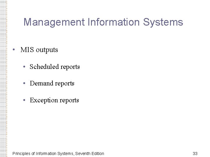 Management Information Systems • MIS outputs • Scheduled reports • Demand reports • Exception