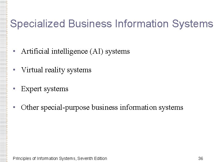 Specialized Business Information Systems • Artificial intelligence (AI) systems • Virtual reality systems •