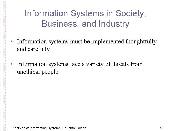 Information Systems in Society, Business, and Industry • Information systems must be implemented thoughtfully