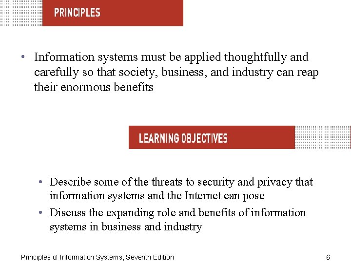  • Information systems must be applied thoughtfully and carefully so that society, business,