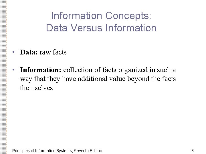 Information Concepts: Data Versus Information • Data: raw facts • Information: collection of facts