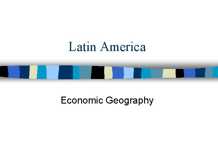 Latin America Economic Geography 