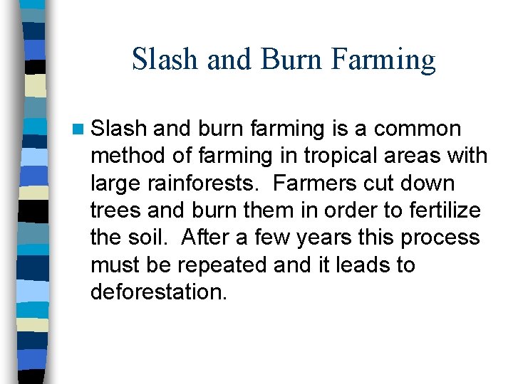 Slash and Burn Farming n Slash and burn farming is a common method of