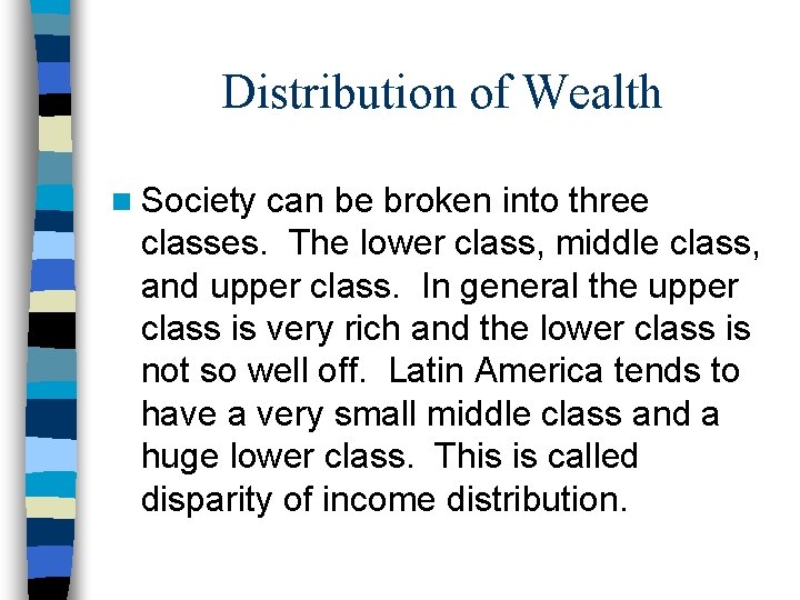 Distribution of Wealth n Society can be broken into three classes. The lower class,