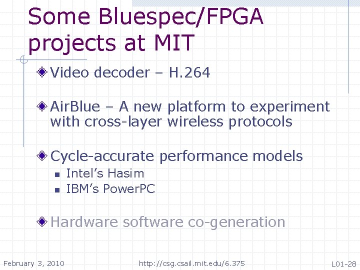 Some Bluespec/FPGA projects at MIT Video decoder – H. 264 Air. Blue – A