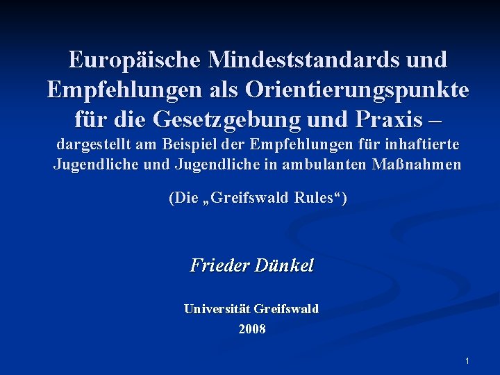 Europäische Mindeststandards und Empfehlungen als Orientierungspunkte für die Gesetzgebung und Praxis – dargestellt am