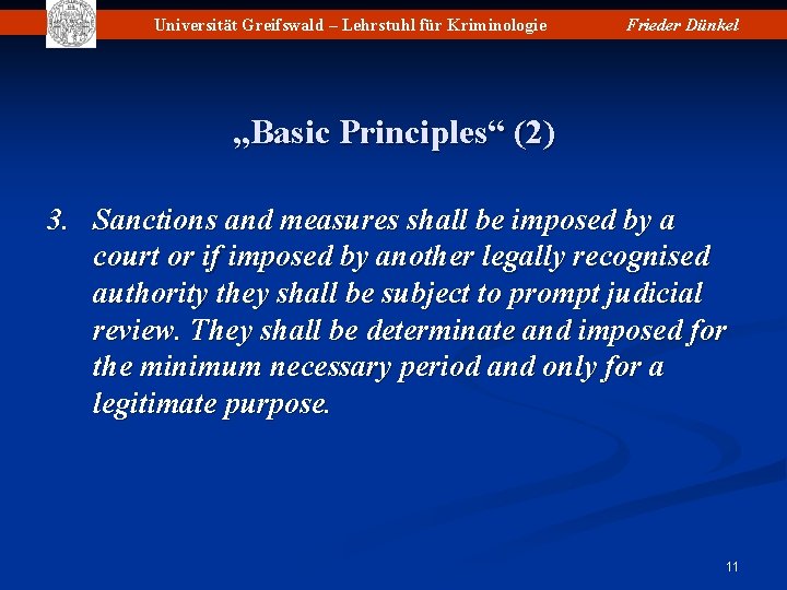 Universität Greifswald – Lehrstuhl für Kriminologie Frieder Dünkel „Basic Principles“ (2) 3. Sanctions and