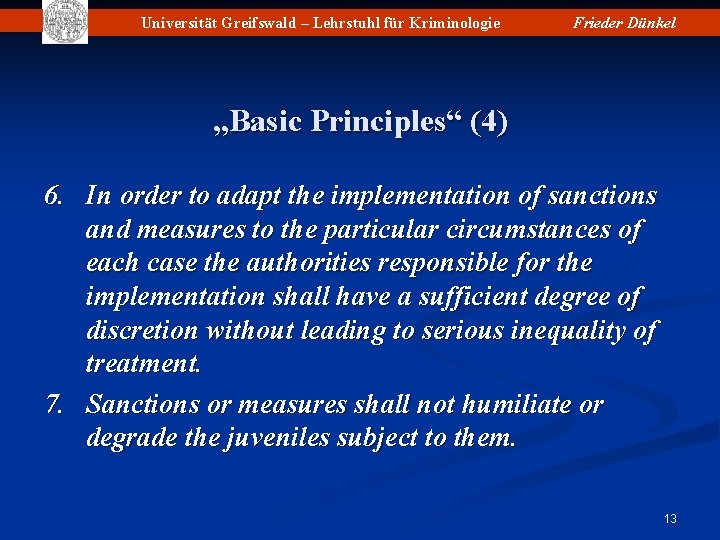 Universität Greifswald – Lehrstuhl für Kriminologie Frieder Dünkel „Basic Principles“ (4) 6. In order