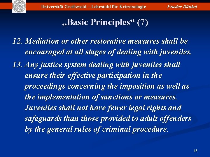 Universität Greifswald – Lehrstuhl für Kriminologie Frieder Dünkel „Basic Principles“ (7) 12. Mediation or
