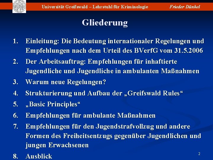 Universität Greifswald – Lehrstuhl für Kriminologie Frieder Dünkel Gliederung 1. Einleitung: Die Bedeutung internationaler