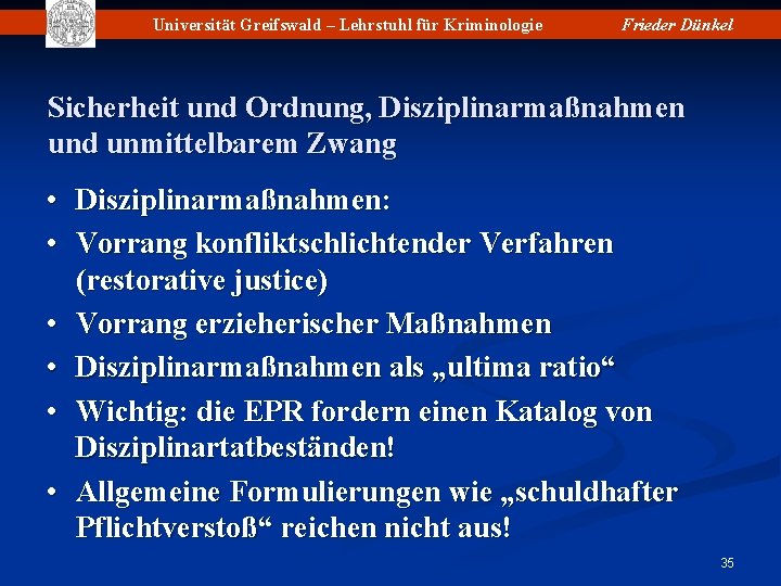 Universität Greifswald – Lehrstuhl für Kriminologie Frieder Dünkel Sicherheit und Ordnung, Disziplinarmaßnahmen und unmittelbarem