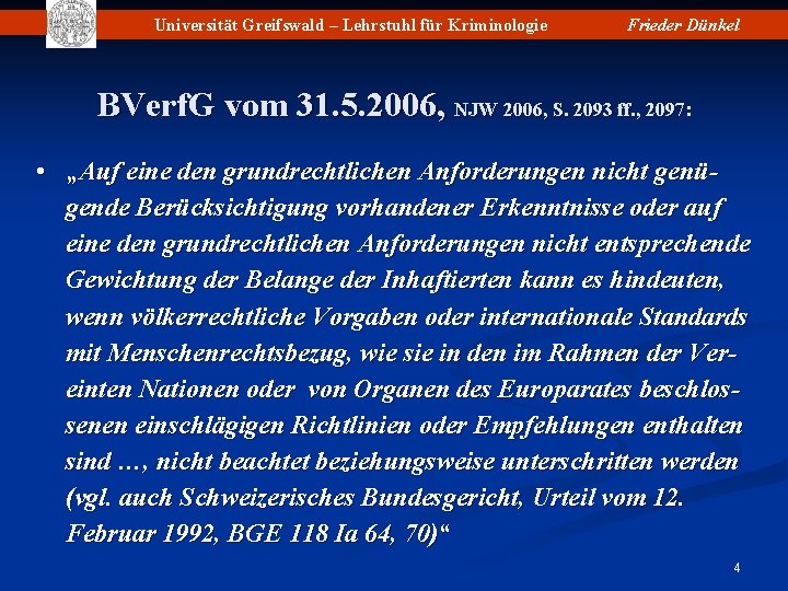 Universität Greifswald – Lehrstuhl für Kriminologie Frieder Dünkel BVerf. G vom 31. 5. 2006,