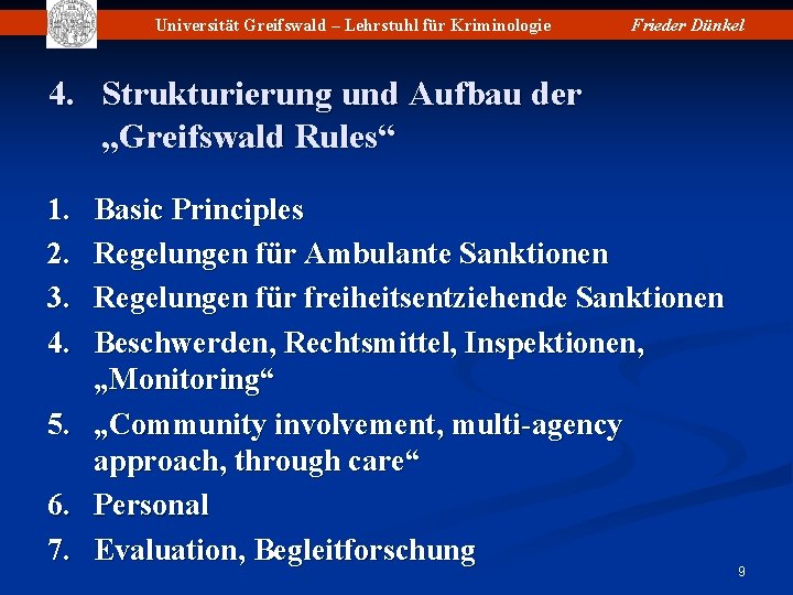 Universität Greifswald – Lehrstuhl für Kriminologie Frieder Dünkel 4. Strukturierung und Aufbau der „Greifswald