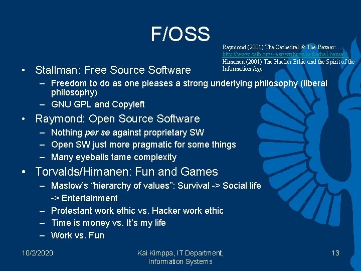 F/OSS • Stallman: Free Source Software Raymond (2001) The Cathedral & The Bazaar: …