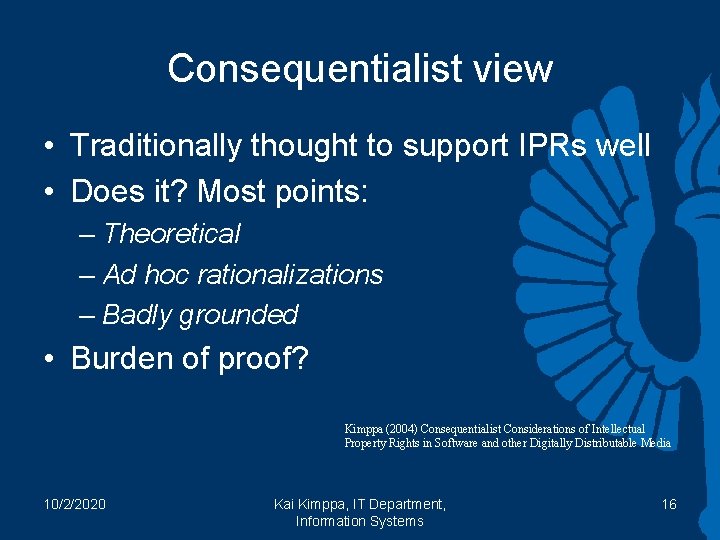 Consequentialist view • Traditionally thought to support IPRs well • Does it? Most points: