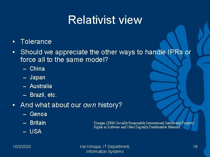 Relativist view • Tolerance • Should we appreciate the other ways to handle IPRs