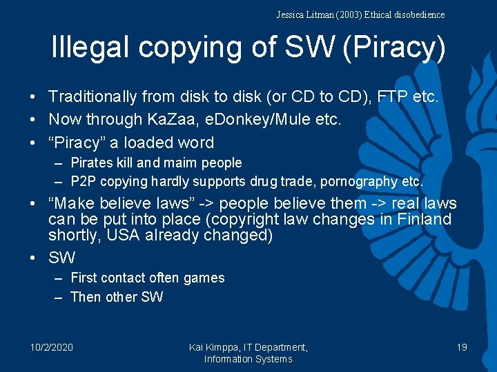 Jessica Litman (2003) Ethical disobedience Illegal copying of SW (Piracy) • Traditionally from disk