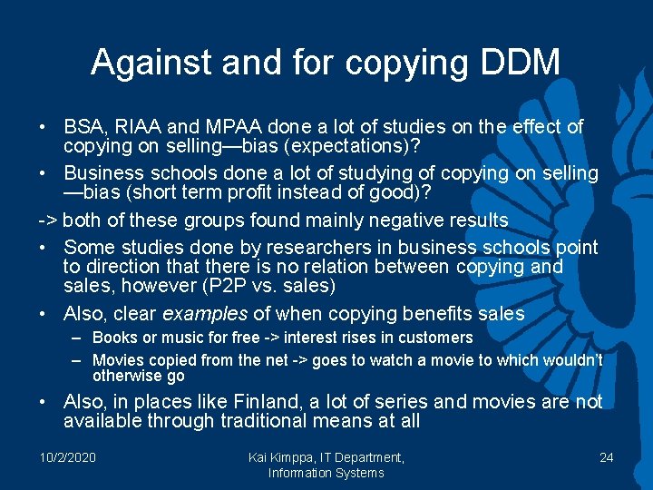 Against and for copying DDM • BSA, RIAA and MPAA done a lot of