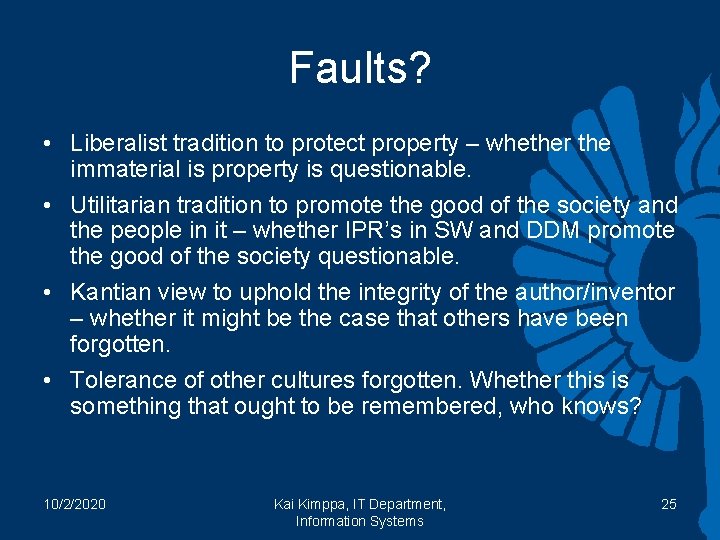 Faults? • Liberalist tradition to protect property – whether the immaterial is property is