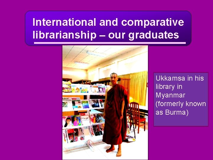 International and comparative librarianship – our graduates Ukkamsa in his library in Myanmar (formerly