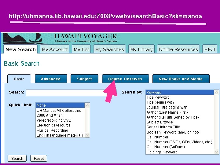 http: //uhmanoa. lib. hawaii. edu: 7008/vwebv/search. Basic? sk=manoa 