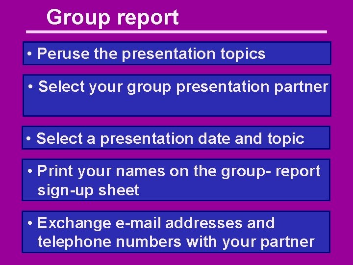 Group report • Peruse the presentation topics • Select your group presentation partner •