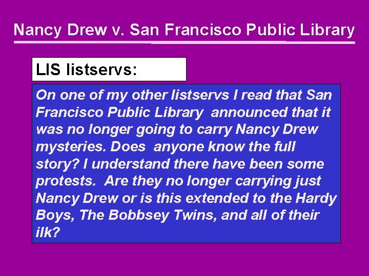 Nancy Drew v. San Francisco Public Library LIS listservs: On one of my other