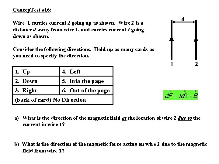 Concep. Test #16: d Wire 1 carries current I going up as shown. Wire