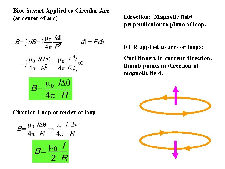 Biot-Savart Applied to Circular Arc (at center of arc) Direction: Magnetic field perpendicular to
