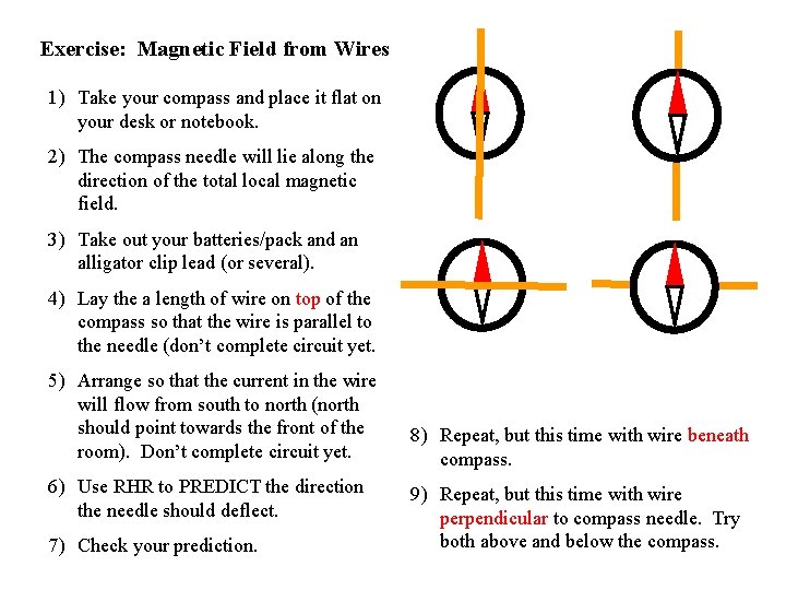 Exercise: Magnetic Field from Wires 1) Take your compass and place it flat on