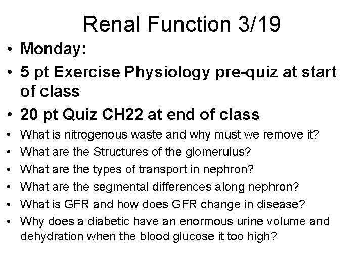 Renal Function 3/19 • Monday: • 5 pt Exercise Physiology pre-quiz at start of Renal Function 3/19 • Monday: • 5 pt Exercise Physiology pre-quiz at start of