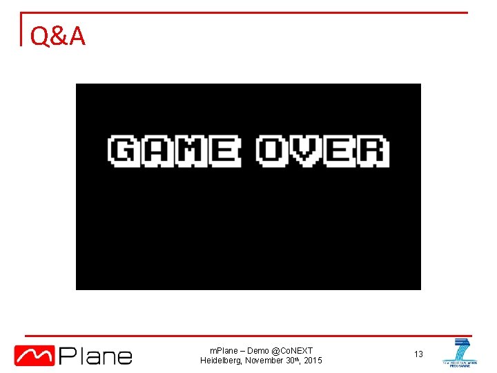 Q&A m. Plane – Demo @Co. NEXT Heidelberg, November 30 th, 2015 13 