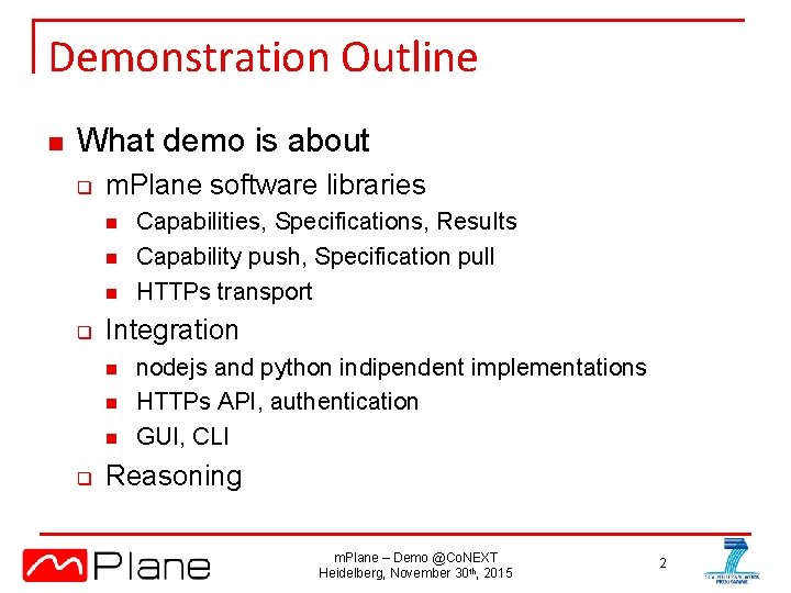 Demonstration Outline n What demo is about q m. Plane software libraries n n