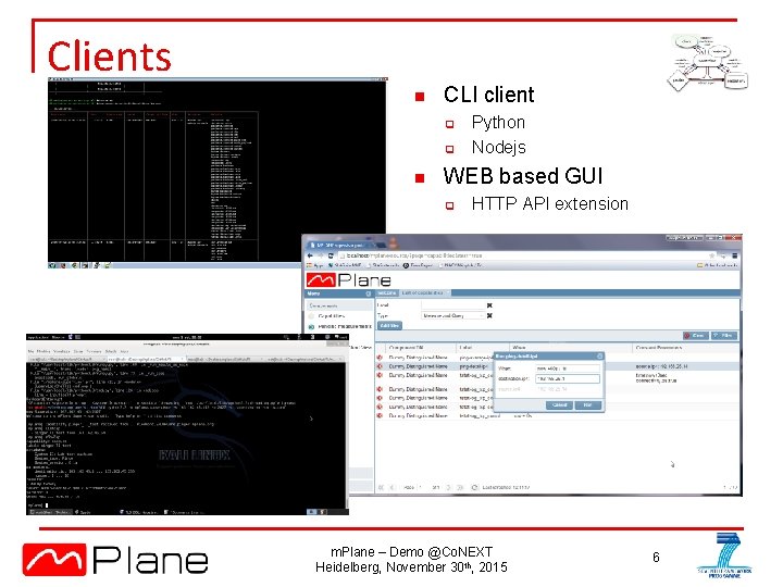 Clients n CLI client q q n Python Nodejs WEB based GUI q HTTP