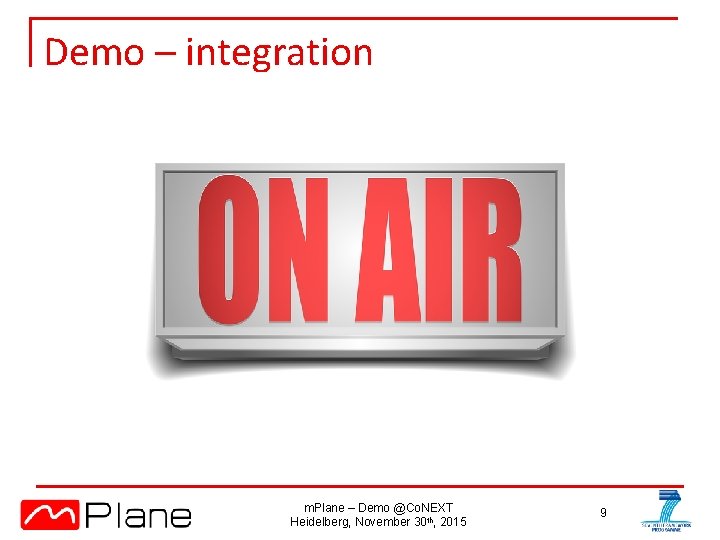 Demo – integration m. Plane – Demo @Co. NEXT Heidelberg, November 30 th, 2015