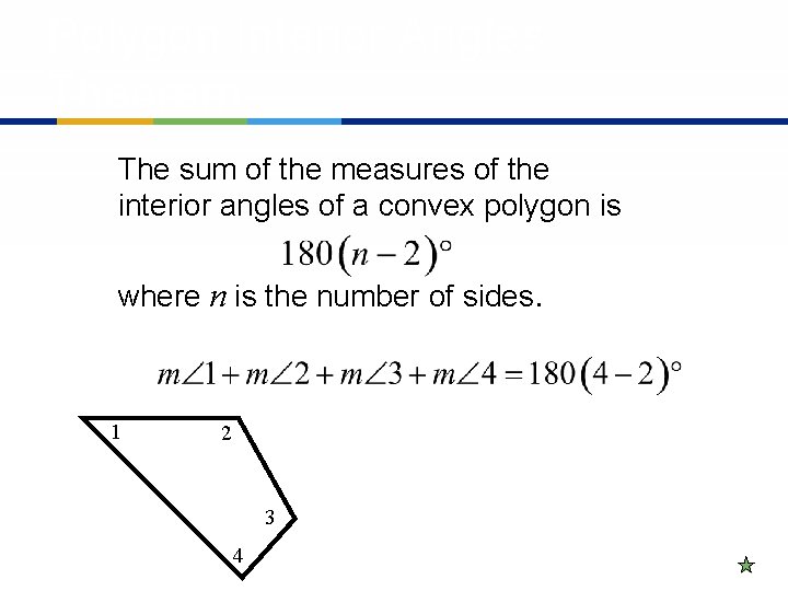 Polygon Interior Angles Theorem The sum of the measures of the interior angles of