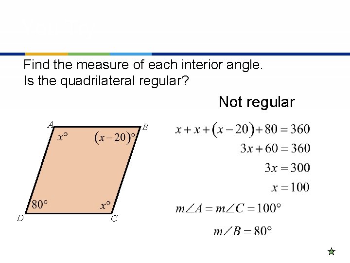 You Try Find the measure of each interior angle. Is the quadrilateral regular? Not