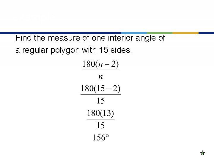 example Find the measure of one interior angle of a regular polygon with 15