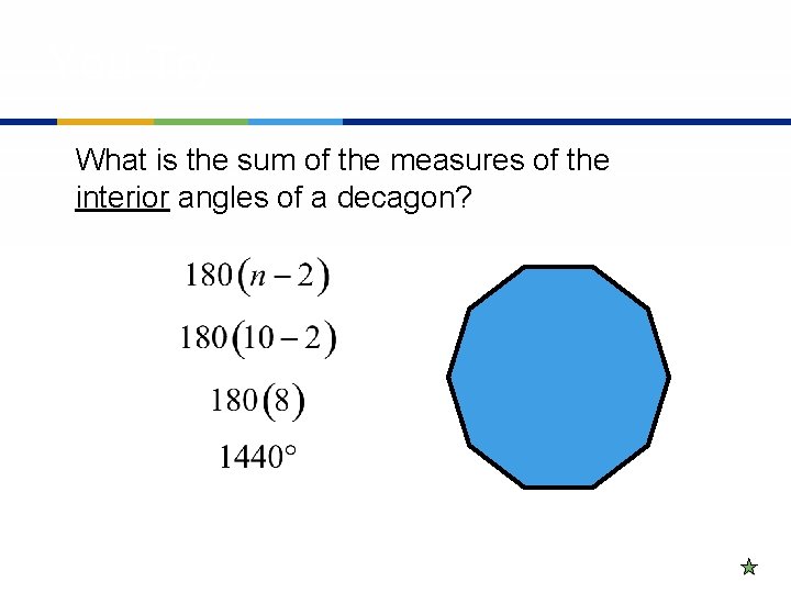 You Try What is the sum of the measures of the interior angles of