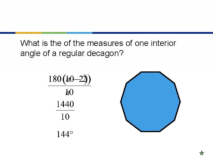 You Try What is the of the measures of one interior angle of a