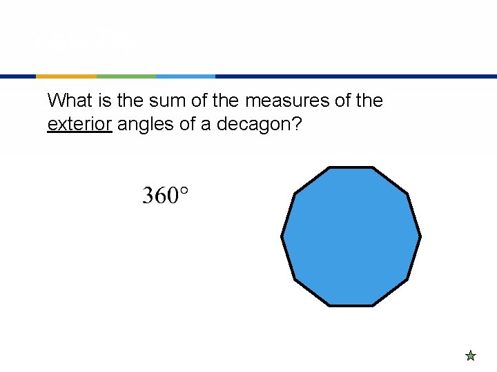 You Try What is the sum of the measures of the exterior angles of