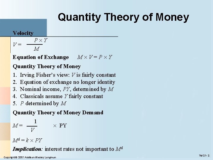 Quantity Theory of Money Velocity P Y V= M Equation of Exchange M V=P