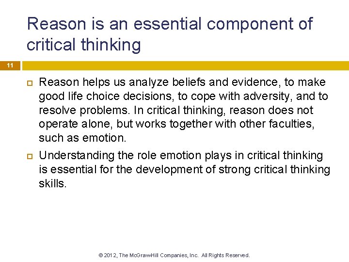 Reason is an essential component of critical thinking 11 Reason helps us analyze beliefs