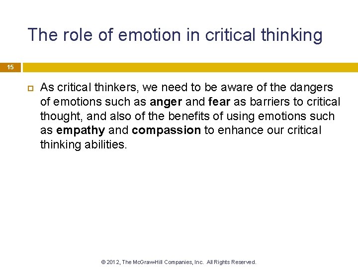 The role of emotion in critical thinking 15 As critical thinkers, we need to