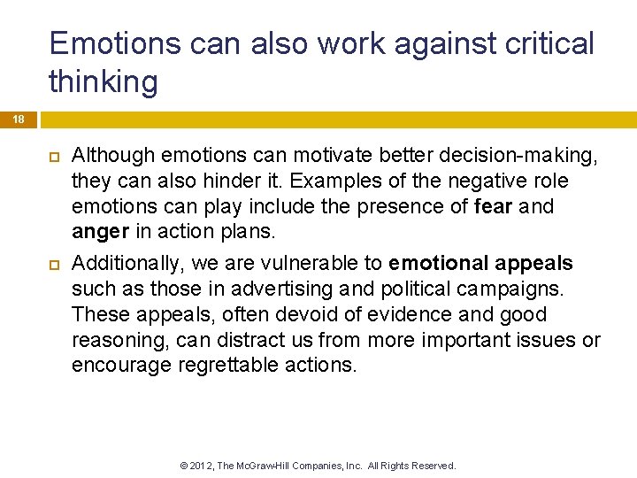 Emotions can also work against critical thinking 18 Although emotions can motivate better decision-making,