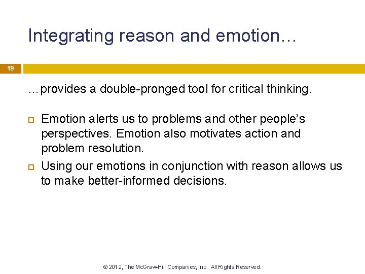 Integrating reason and emotion… 19 …provides a double-pronged tool for critical thinking. Emotion alerts