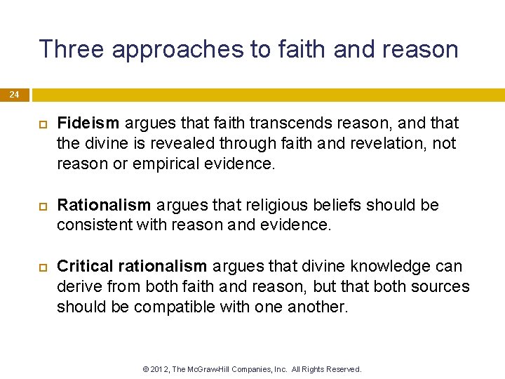 Three approaches to faith and reason 24 Fideism argues that faith transcends reason, and