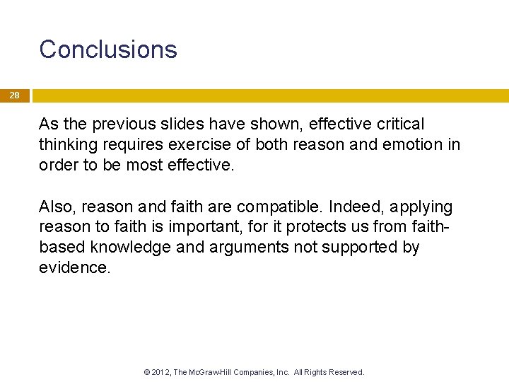 Conclusions 28 As the previous slides have shown, effective critical thinking requires exercise of